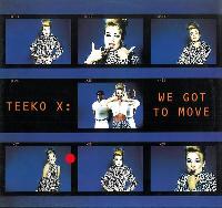 Teeko X - We Got To Move