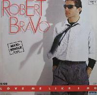 Robert Bravo - Love Me Like...