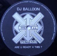 DJ Balloon* - Are U Ready 4...