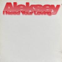 Aleksey - I Need Your Loving