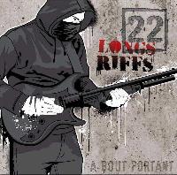 22 LONGS RIFFS - À Bout...