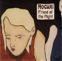 Mogwai - Friend Of The Night