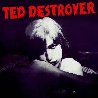 Ted Destroyer - Ted Destroyer