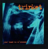 Trinket - Your Head Is...