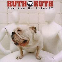 Ruth Ruth - Are You My Friend?