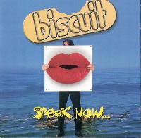 Biscuit (19) - Speak Now...