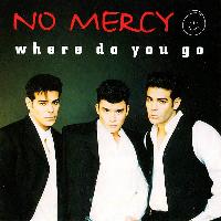 No Mercy - Where Do You Go