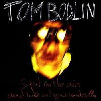 Tom Bodlin - Spit In The...