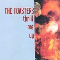 The Toasters - Thrill Me Up