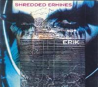 Shredded Ermines - Erik