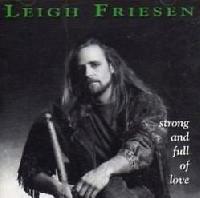 Leigh Friesen - Strong And...