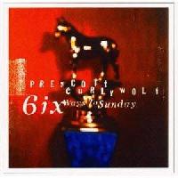 Prescott Curlywolf - Six...