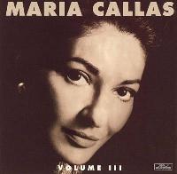 Maria Callas - Volume 3