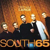 South 65 - Dream Large