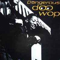 Various - Dangerous Doo Wop...