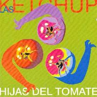 Las Ketchup - Hijas Del Tomate