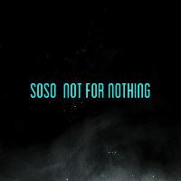 Soso (2) - Not For Nothing