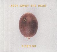 Siskiyou - Keep Away The Dead