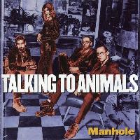Talking To Animals - Manhole