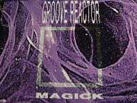 Groove Reactor - Magick