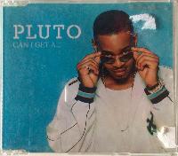 Pluto (4) - Can I Get A...