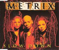 Metrix - Slow Down