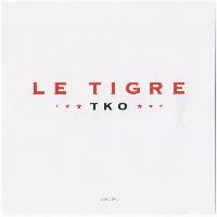 Le Tigre - TKO