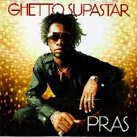 Pras* - Ghetto Supastar