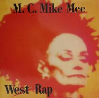 M. C. Mike Mee* - West Rap