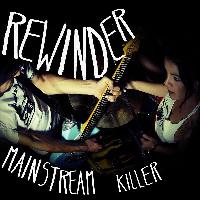 Rewinder - Mainstream Killer