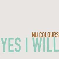 Nu Colours - Yes I Will