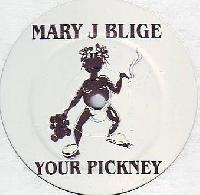 Mary J Blige* - Your Pickney