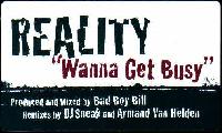 Reality - Wanna Get Busy