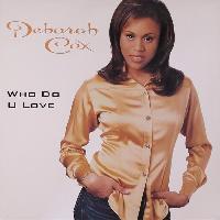 Deborah Cox - Who Do U Love