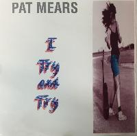 Pat Mears - I Try And Try