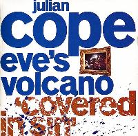 Julian Cope - Eve's Volcano...