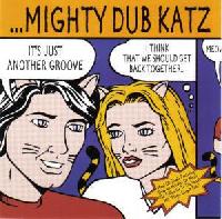 Mighty Dub Katz - It's Just...